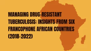 managing drug resistant tuberculosis insights from six francophonevafrican countries publication epitech research